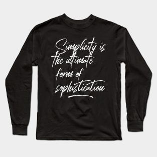 Simplicity is the ultimate form of sophistication Long Sleeve T-Shirt